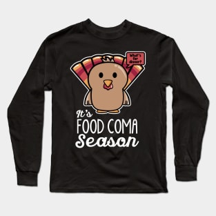 Thanksgiving Turkey It's Food Coma Season Long Sleeve T-Shirt